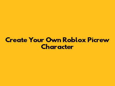 Create Your Own Roblox Picrew Character